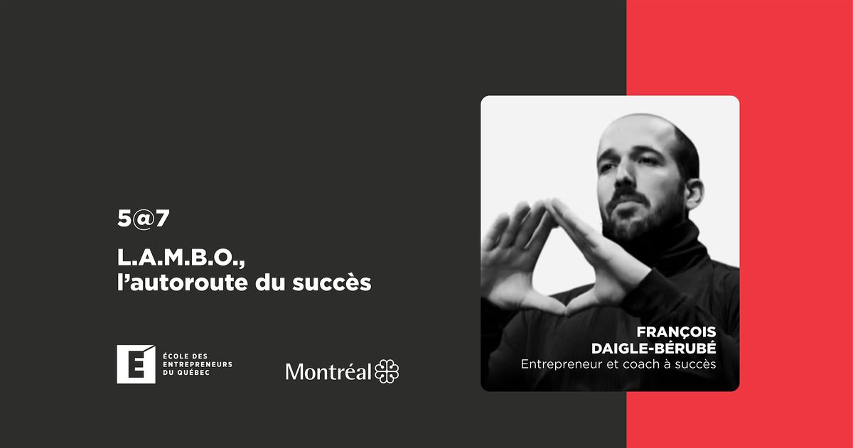 5@7 Conf\u00e9rence et r\u00e9seautage - L.A.M.B.O, l'autoroute du succ\u00e8s