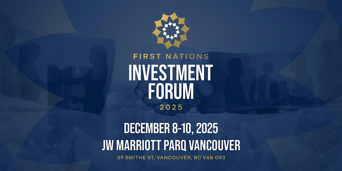 FIRST NATIONS INVESTMENT FORUM 2025