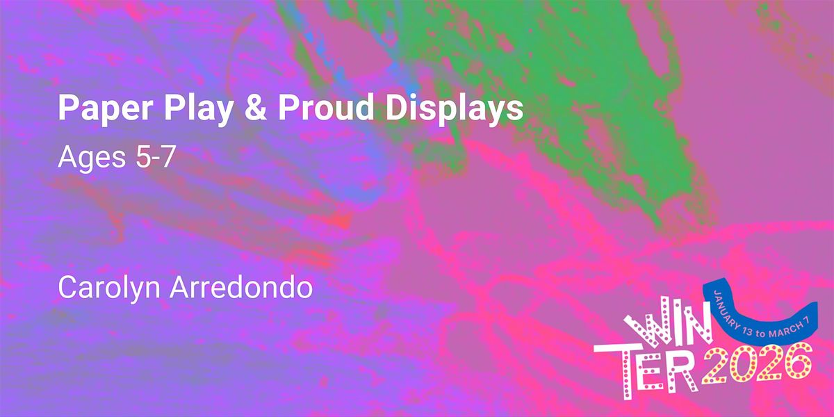 Paper Play & Proud Displays, Ages 5-7