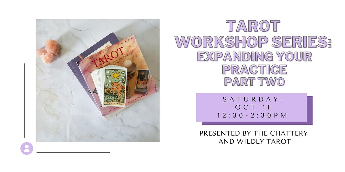 Tarot Workshop Series: Expanding Your Practice - Part Two