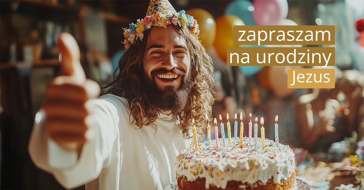 Sto lat, Jezu - Urodziny Jezusa!