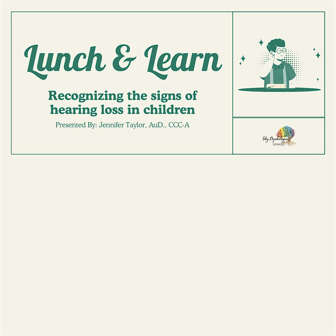 Lunch & Learn: Recognizing the Signs of Hearing Loss in Children