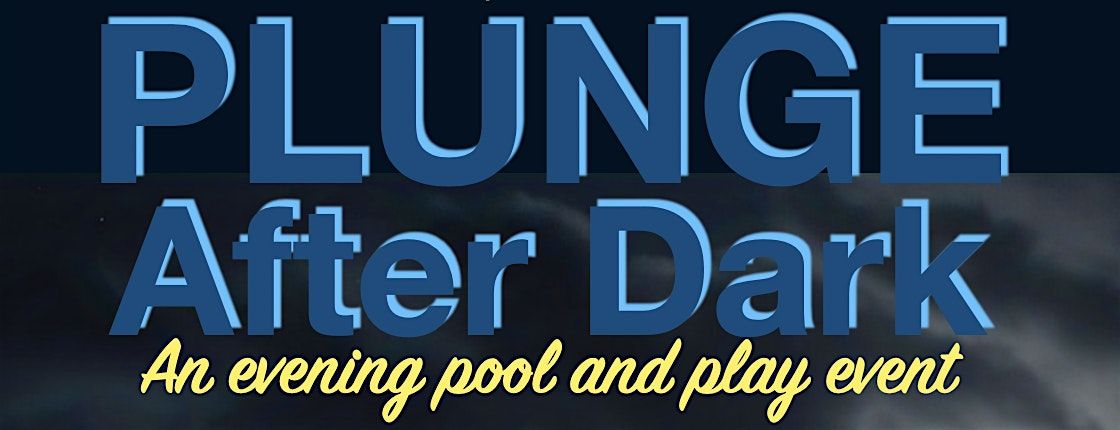 PLUNGE AFTER DARK