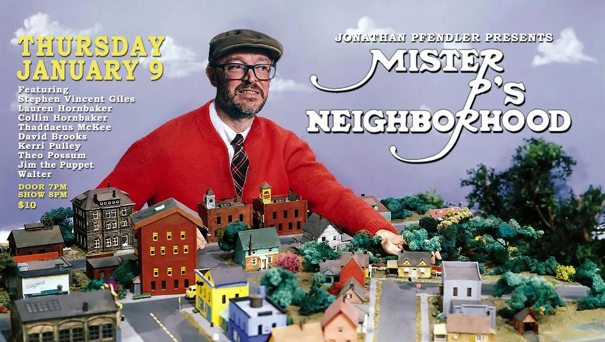 Jonathan Pfendler presents Friends of P - Mister P's Neighborhood Edition