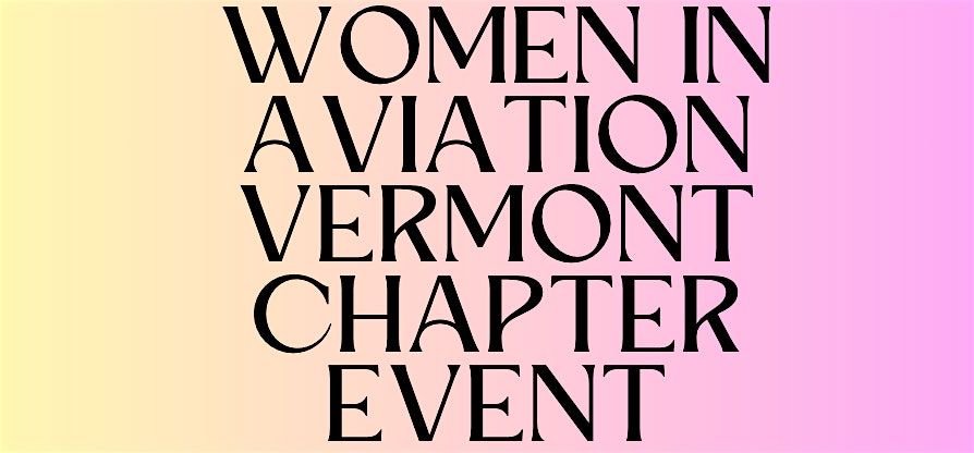 Women in Aviation Vermont Chapter Event