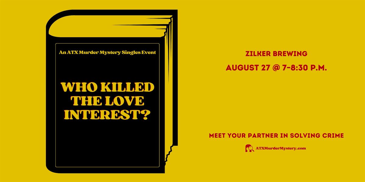 Who Killed the Love Interest? M**der Mystery Singles Event @ Zilker Brewing