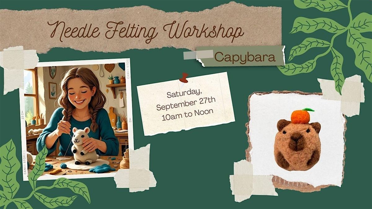 Needle Felting Workshop- Capybara