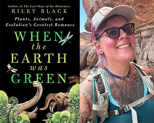 Paleontologist and Science Writer Riley Black, \u201cWhen the Earth Was Green" 