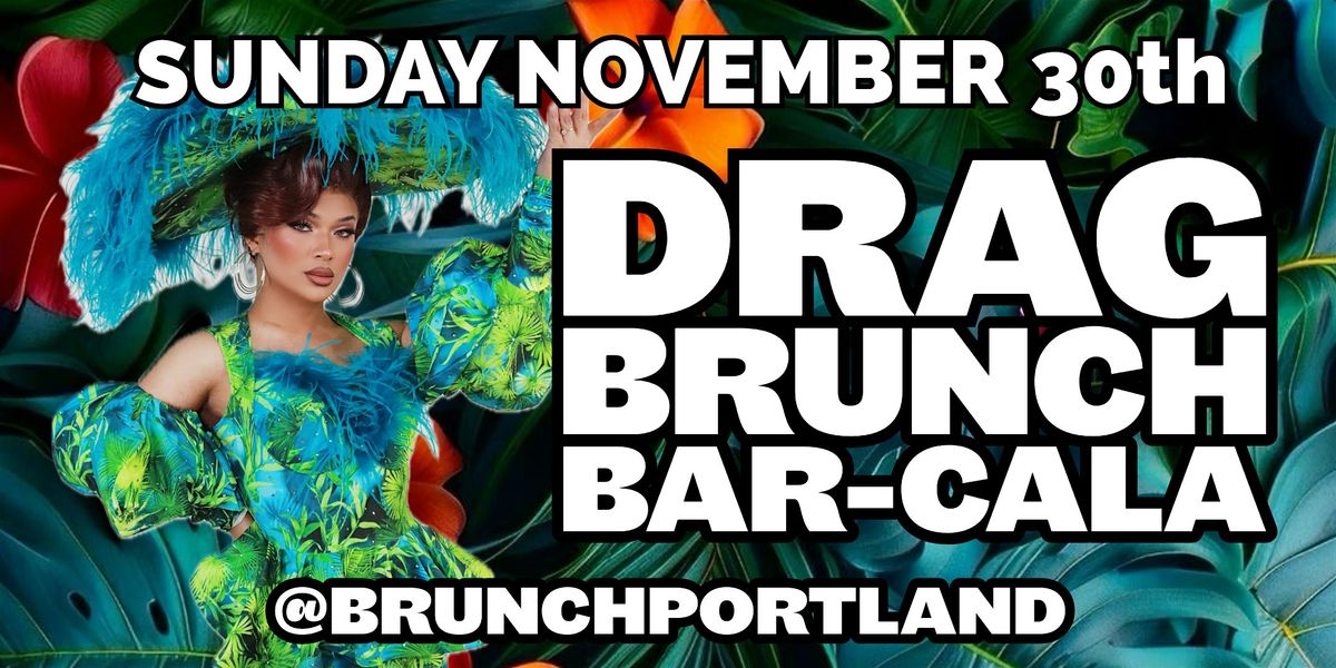 DRAG BRUNCH BAR-CALA (SUNDAY NOVEMBER 30th)