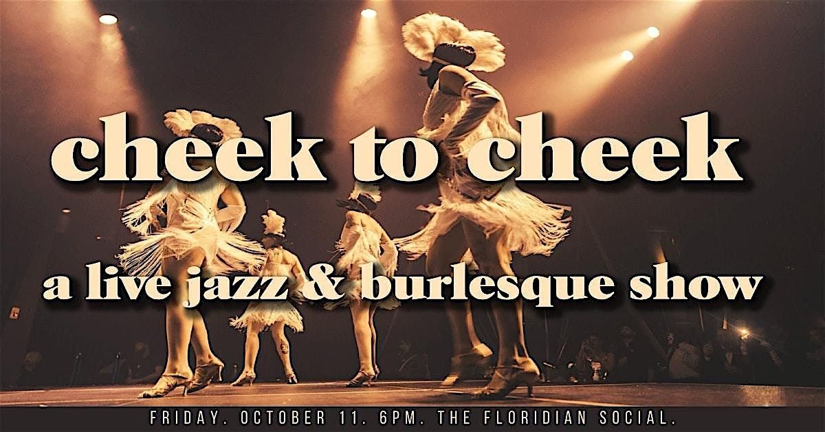 Cheek to Cheek: A Live Jazz and Burlesque Show| 21+