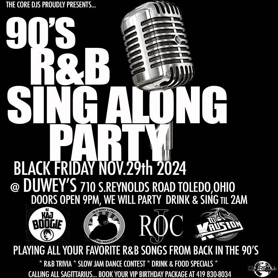 90's R&B SING ALONG PARTY BLACK FRIDAY NOV.29th @ DUWEY'S w\/ The Core DJs