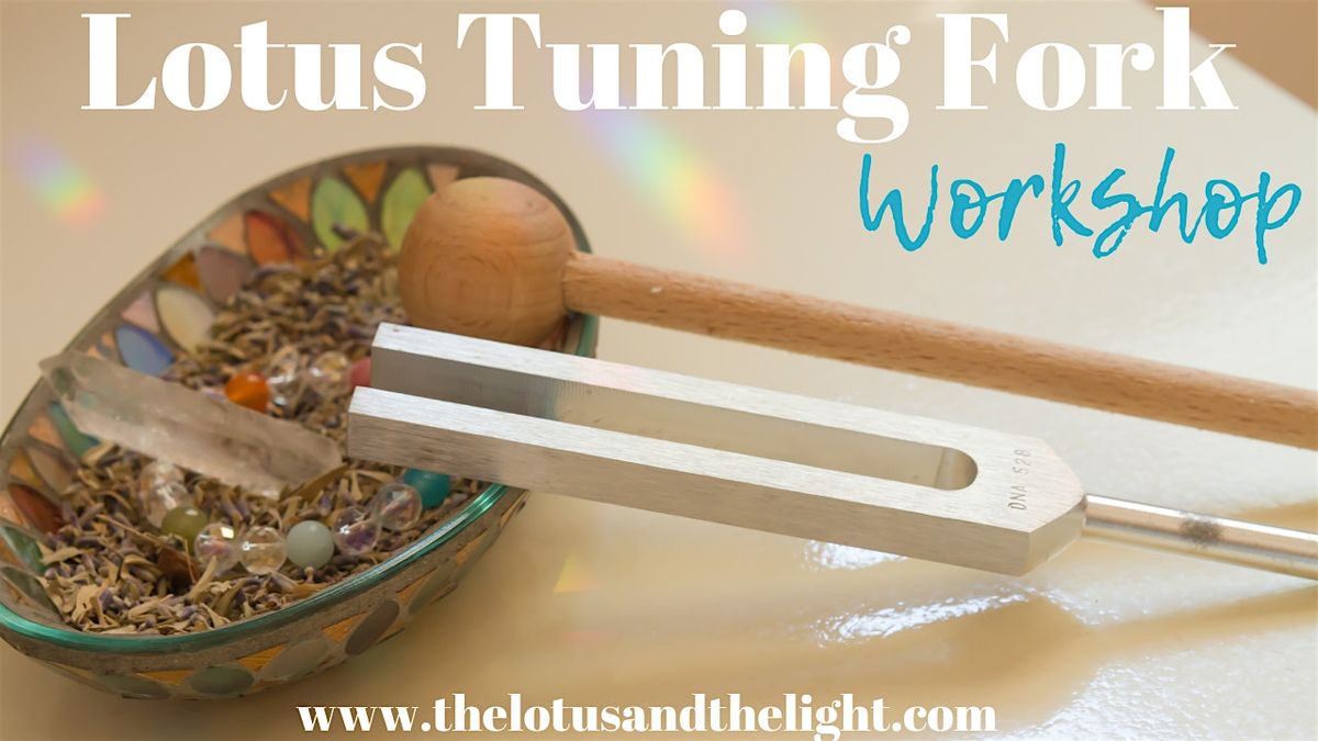 Lotus Tuning Fork Workshop