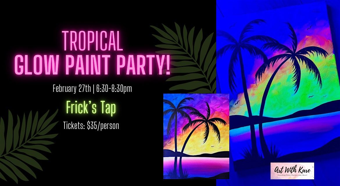 Tropical Glow Paint Party at Frick's Tap!