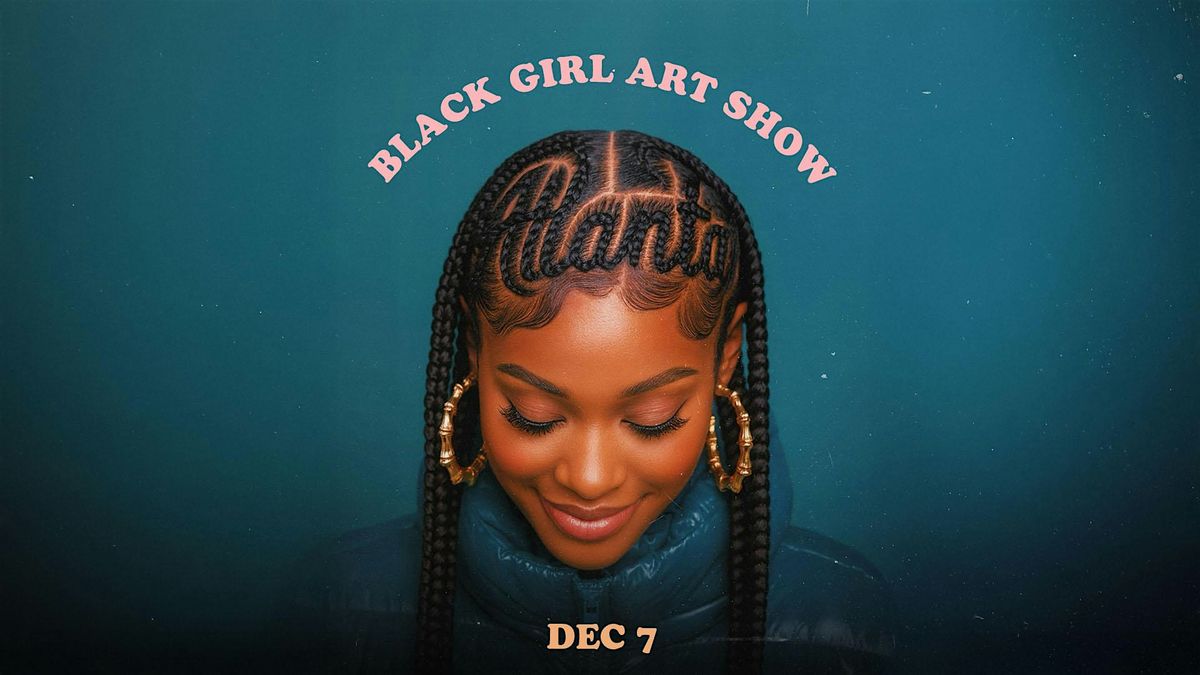 Black Girl Art Show  ATLANTA