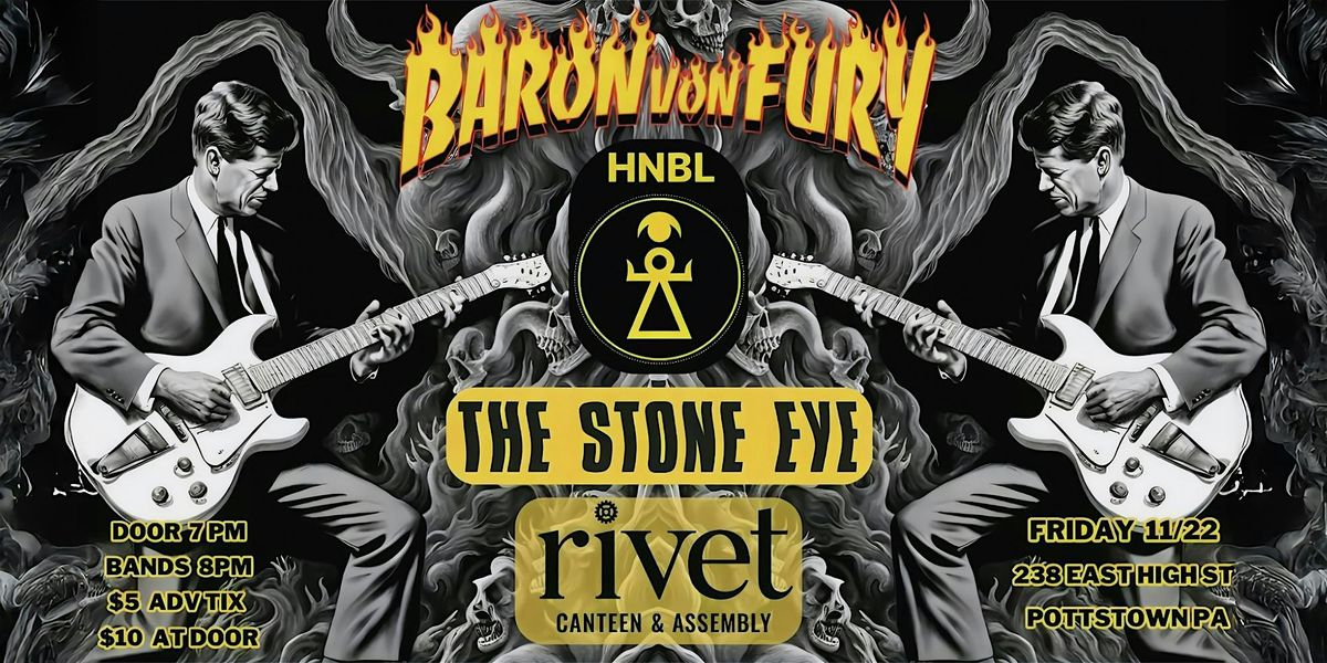 Baron Von Fury + HNBL + The Stone Eye - LIVE at Rivet!