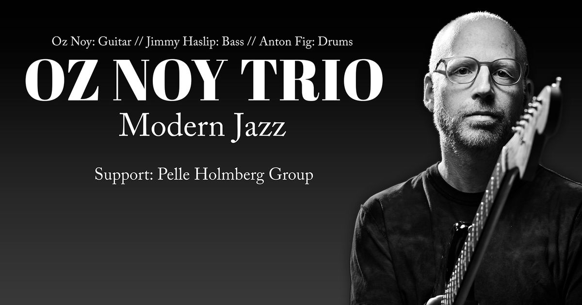 Oz Noy Trio + Pelle Holmberg Group | Inkonst, Malm\u00f6