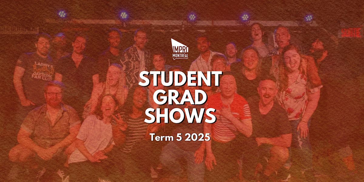 Montreal Improv Term 5 Grad Shows