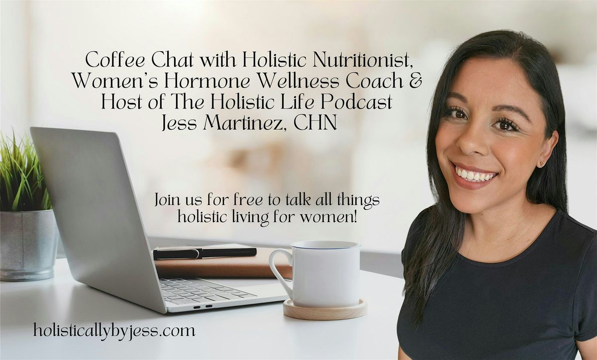 Coffee Chat with Holistic Women's Wellness Coach & Podcast Host, Jess M.