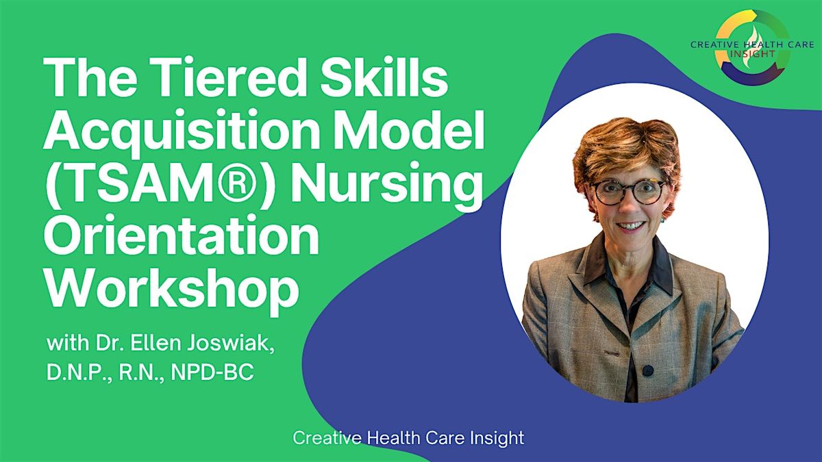 The Tiered Skills Acquisition Model (TSAM\u00ae) Nursing Orientation Workshop