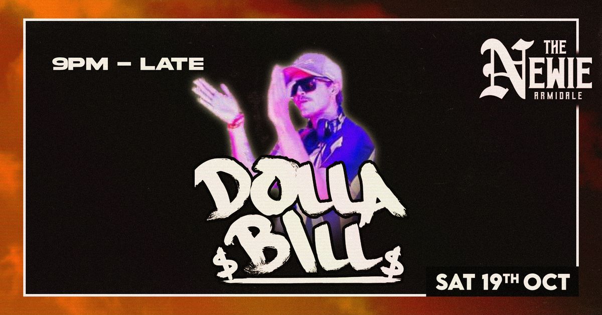 DOLLA BILL @ The Newie!