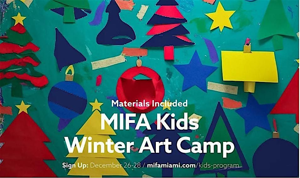 MIFA Kids Winter Art Camp - December 26, 27 and 28, 2024 - MIFAMIAMI.COM