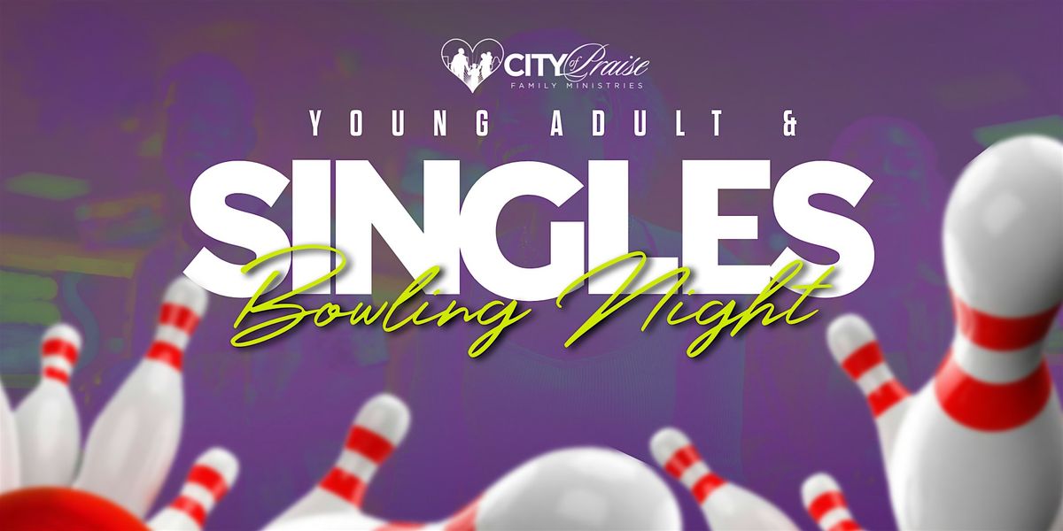 YOUNG ADULT X SINGLES BOWLING NIGHT