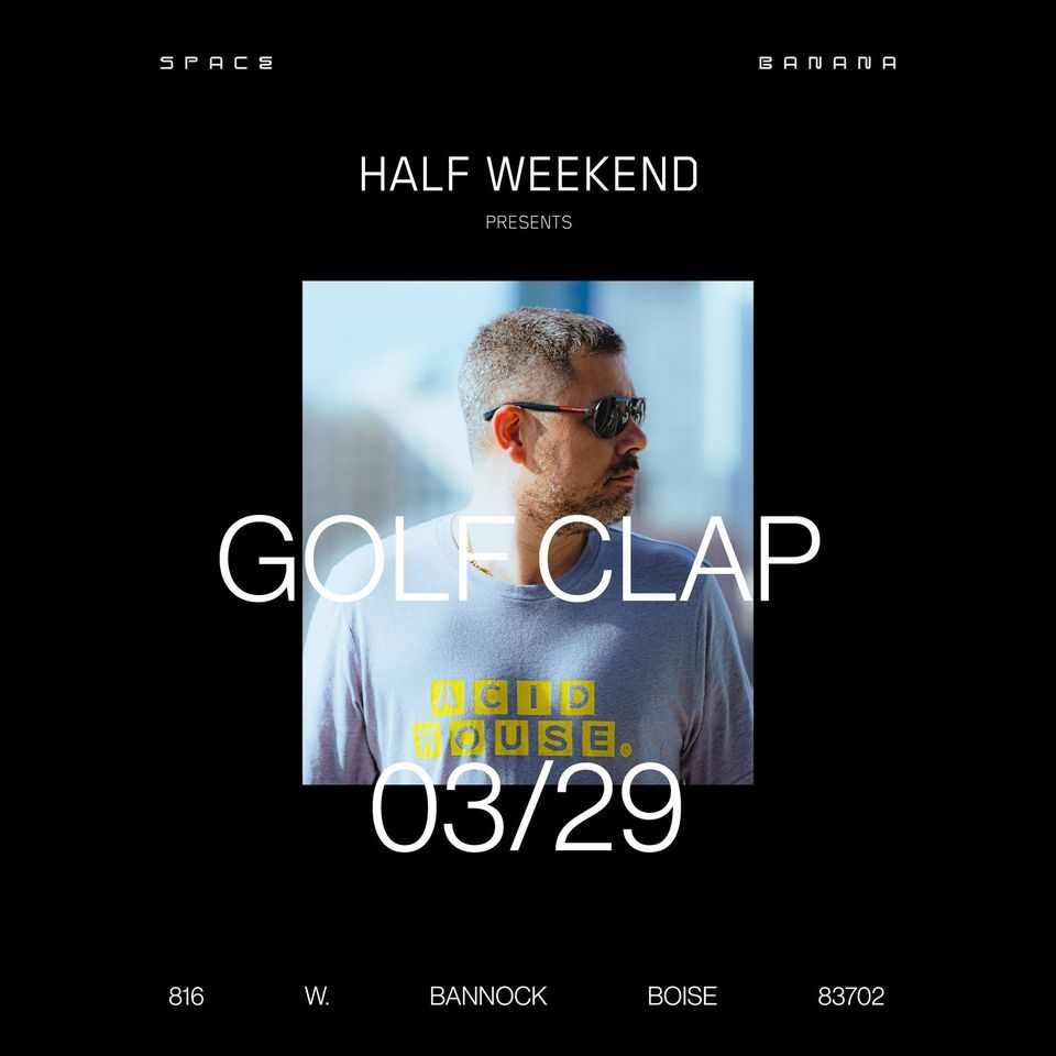 Half Weekend presents Golf Clap