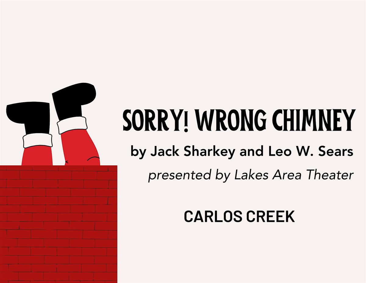 "Sorry Wrong Chimney" - Saturday Night Show - by Lakes Area Theatre