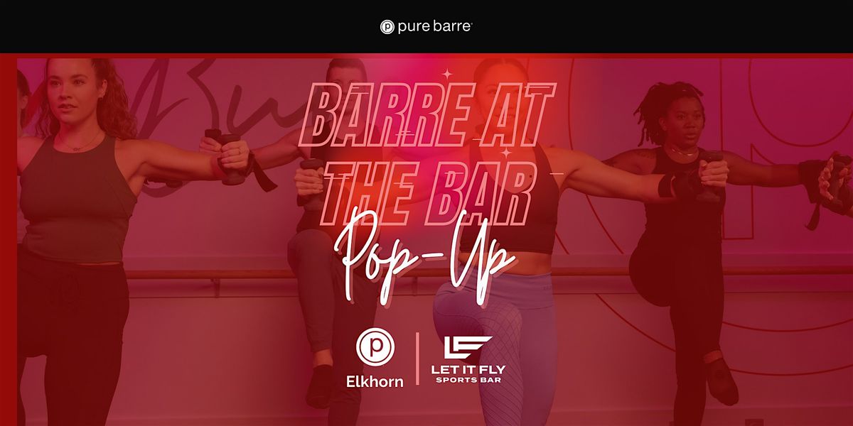 Pure Barre Elkhorn: Barre at the Bar - November 17