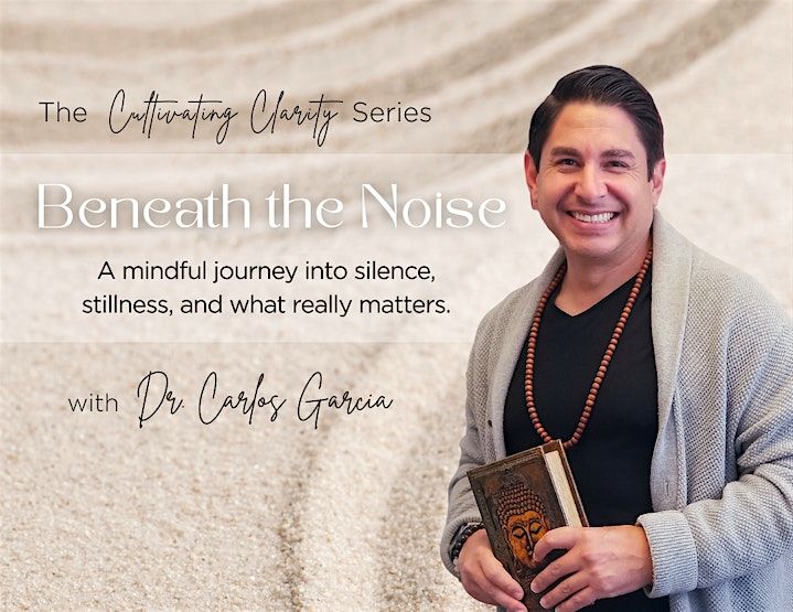 The Cultivating Clarity Series: Beneath the Noise