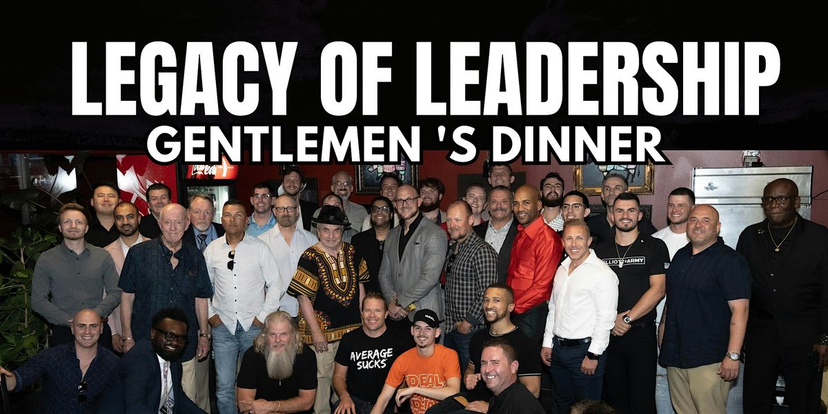 Legacy of Leadership Gentlemen's Dinner