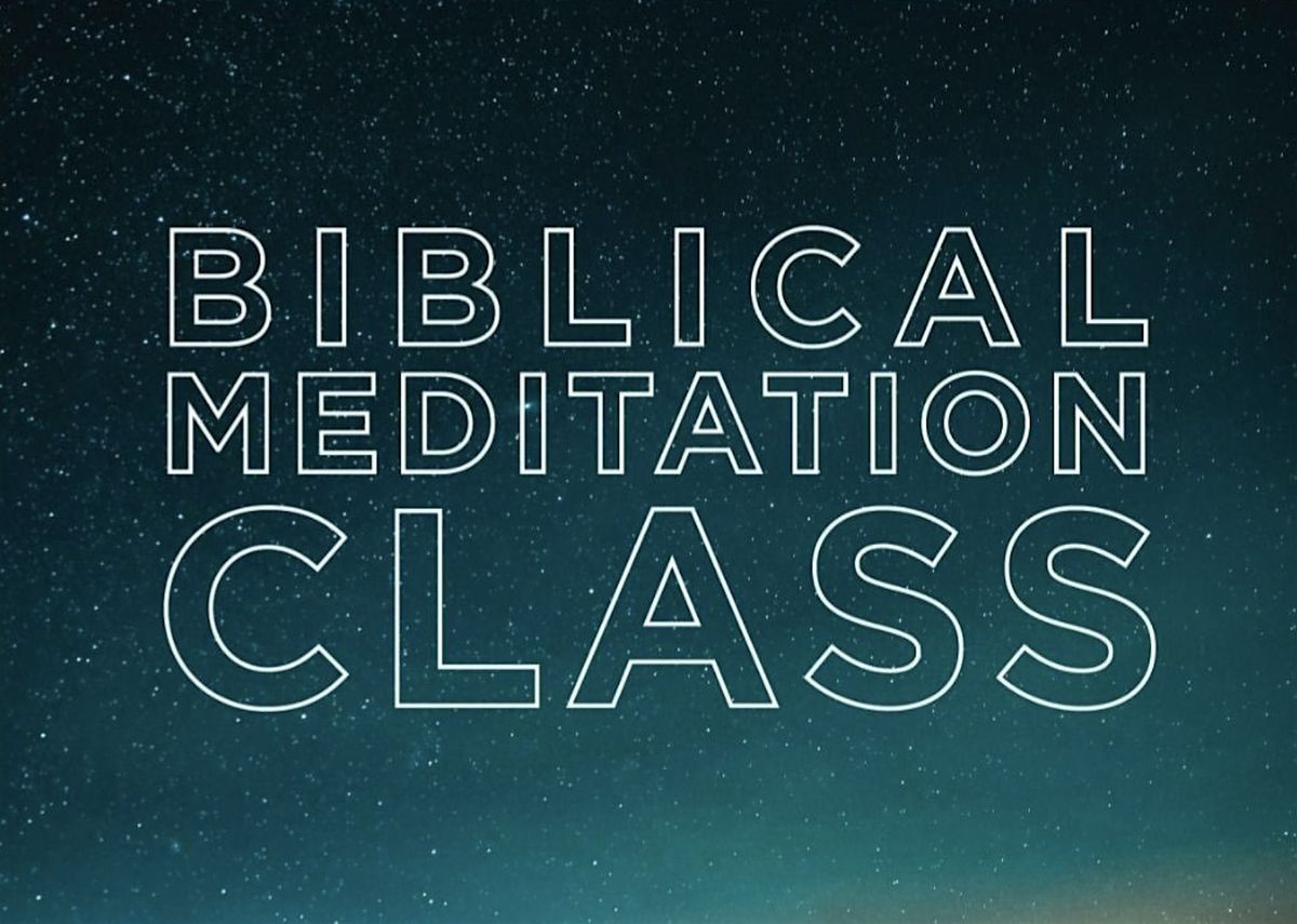 Biblical Meditation Class