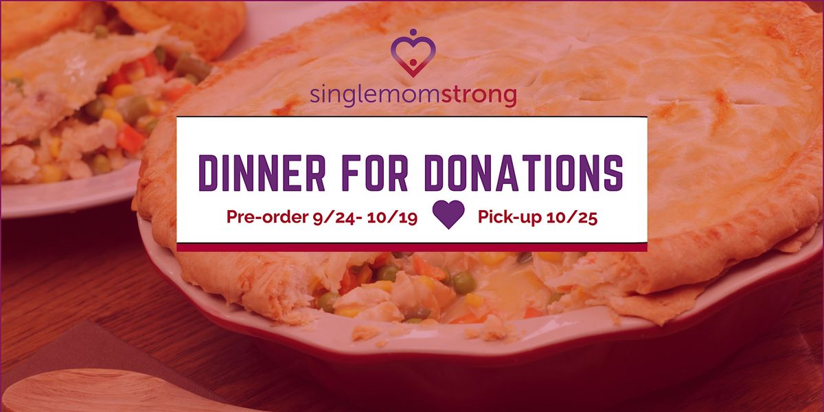 Dinner for Donations!  Single Mom Strong's Chicken Pot Pie Fundraiser