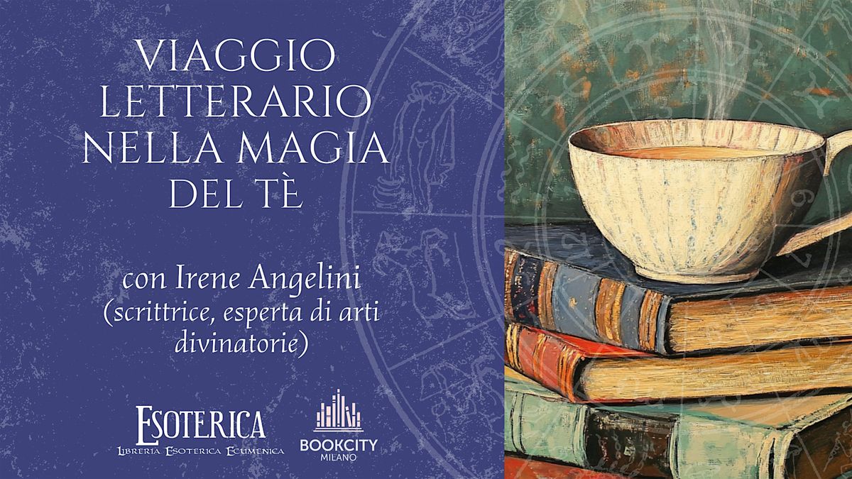 Viaggio letterario nella magia del t\u00e8. Con Irene Angelini