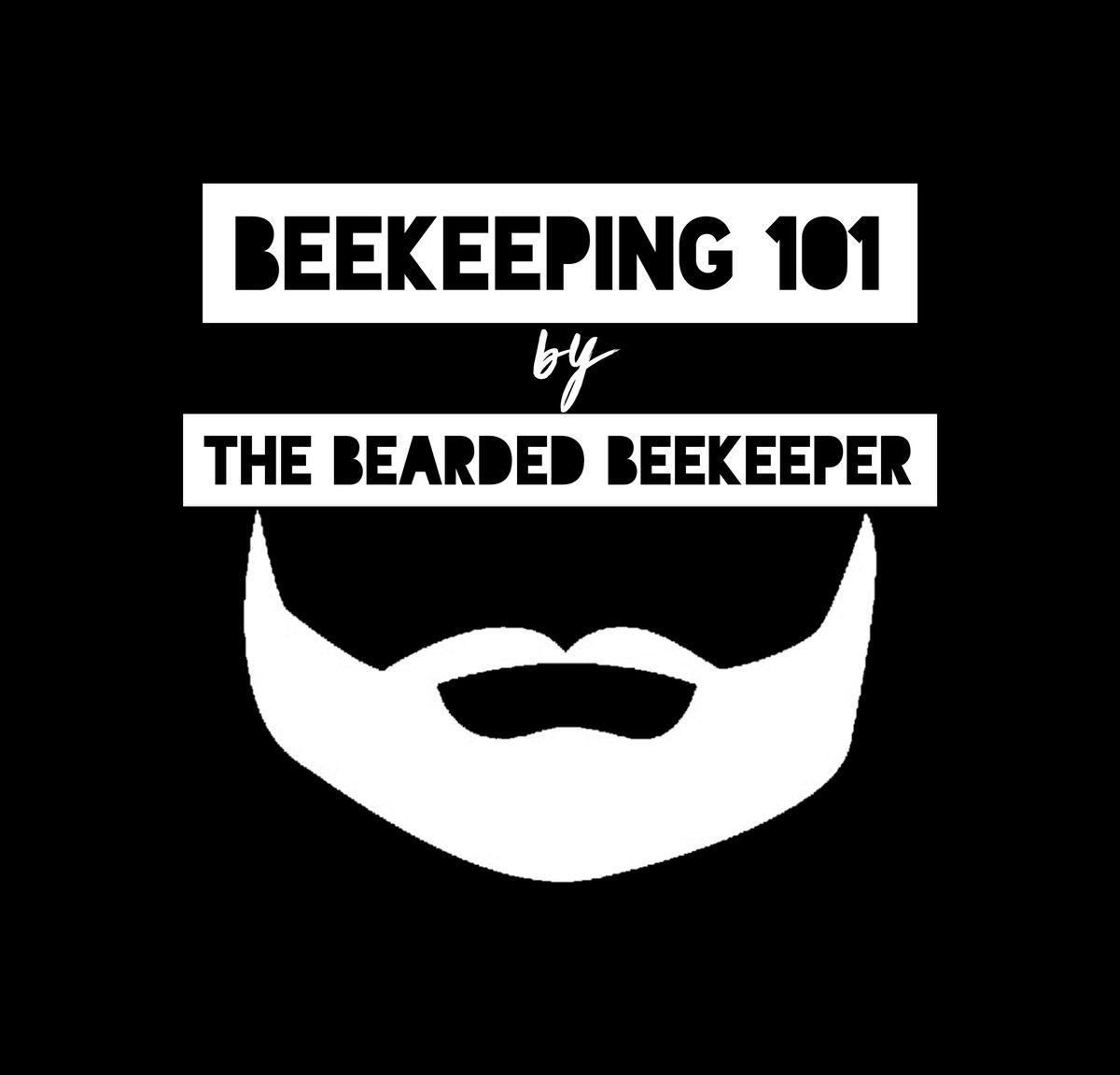 Beekeeping 101 by The Bearded Beekeeper 9\/1\/25 10am