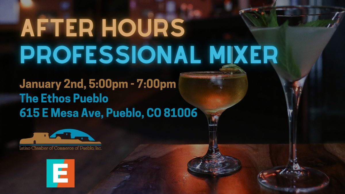 After Hours Professional Mixer Sponsored by The Ethos Pueblo