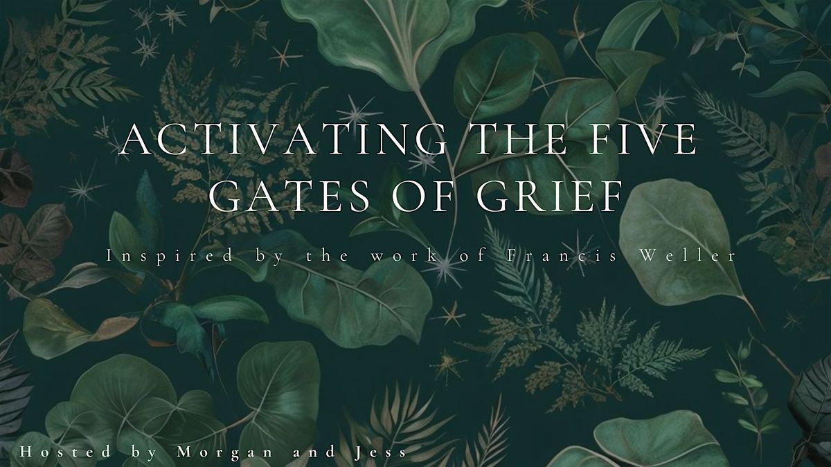 Activating the Five Gates of Grief- GATE ONE:  EVERYTHING WE LOVE  WE LOSE