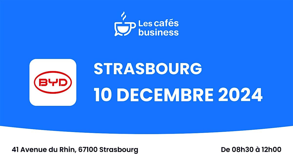 Les Caf\u00e9s Business - BYD - Strasbourg