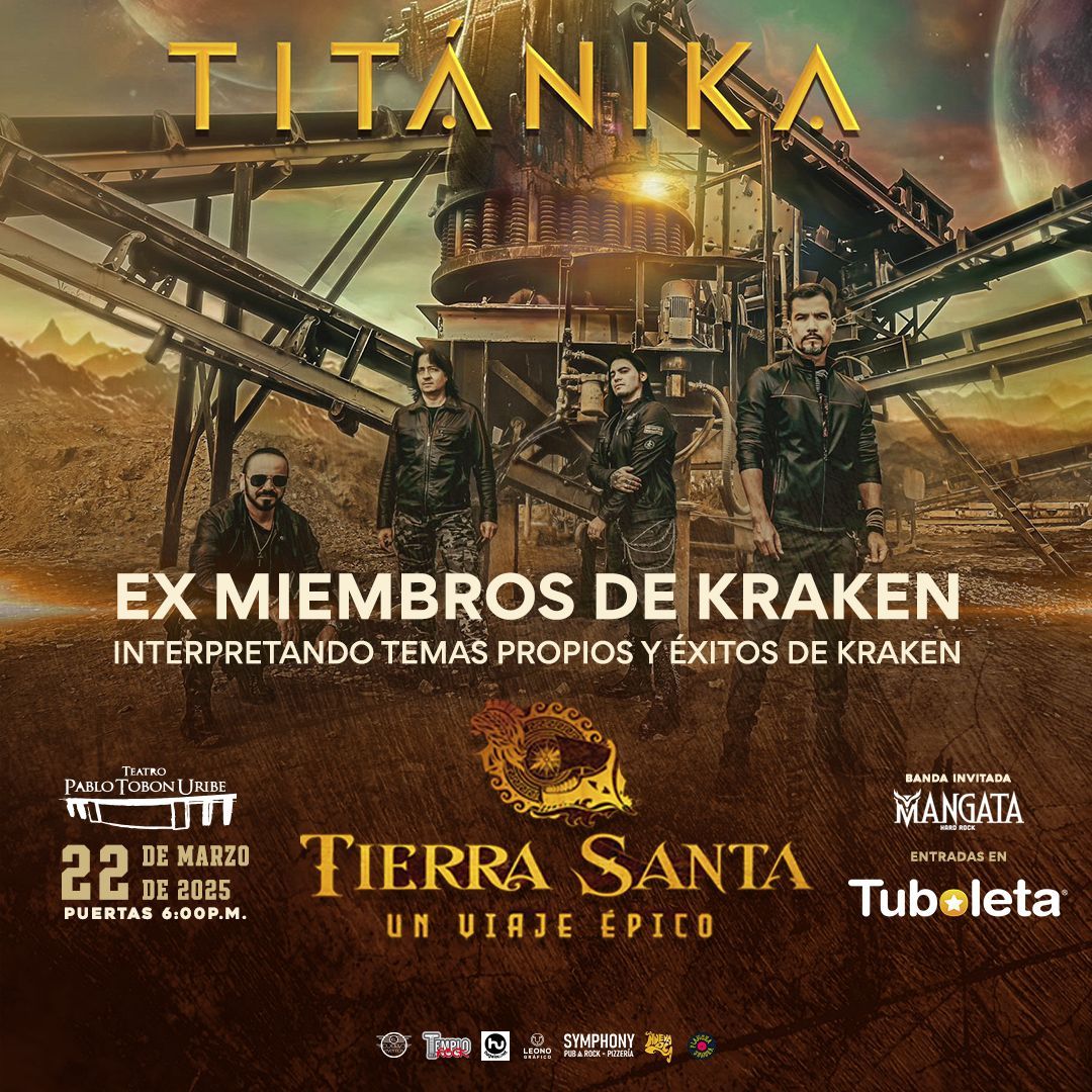 KRAKEN! SU LEGADO VIVE, TITANIKA EN VIVO JUNTO A TIERRA SANTA 