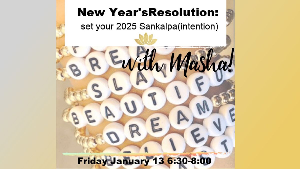 New Year's Resolution: Set Your 2025 Sankalpa (Intention)! with Masha