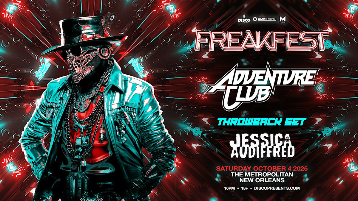 FREAKFEST featuring ADVENTURE CLUB - Live at the Metropolitan NOLA