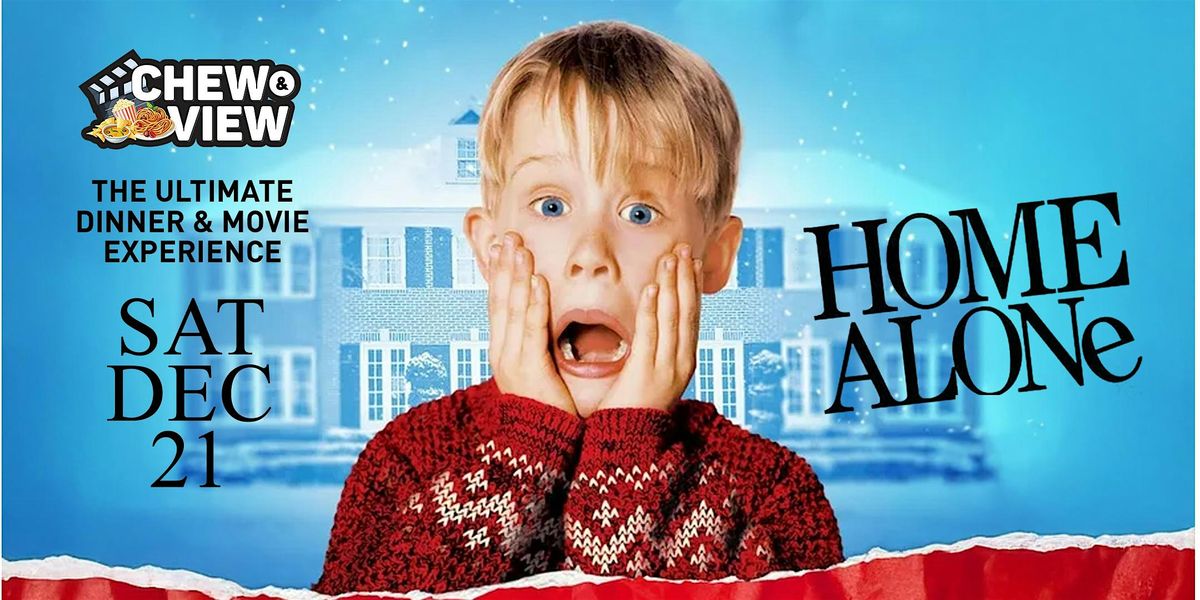 Home Alone | Chew & View: The Ultimate Dinner & Movie Experience