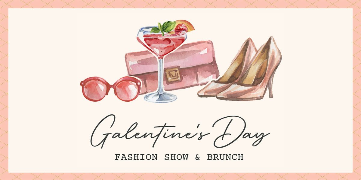 Galentine's Day Fashion Show and Brunch