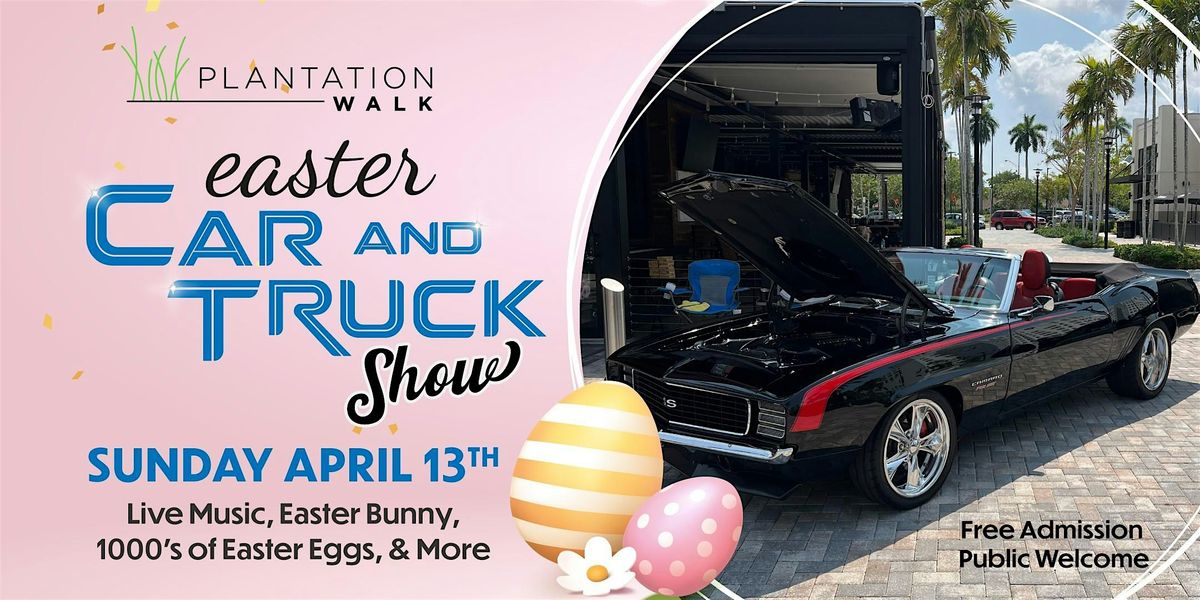 Plantation Walk & The Easter Bunny's 1st Annual Easter Car & Truck Show