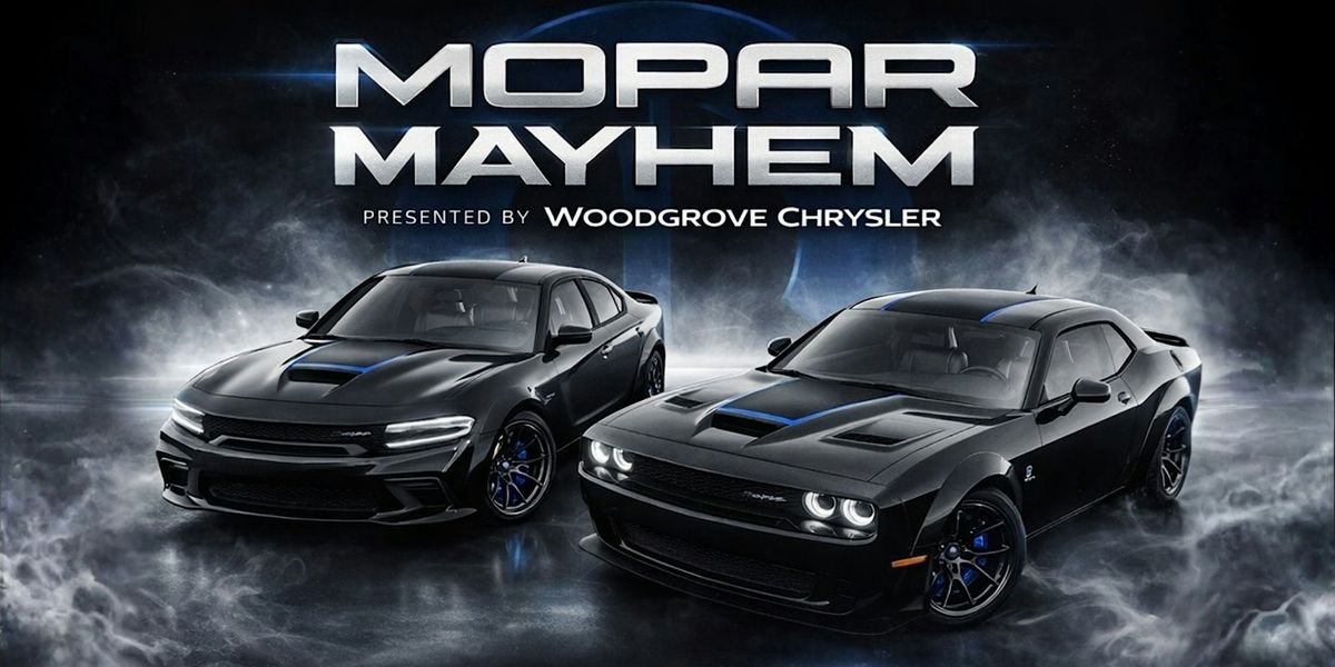 Mopar Mayhem Presented by Woodgrove Chrysler