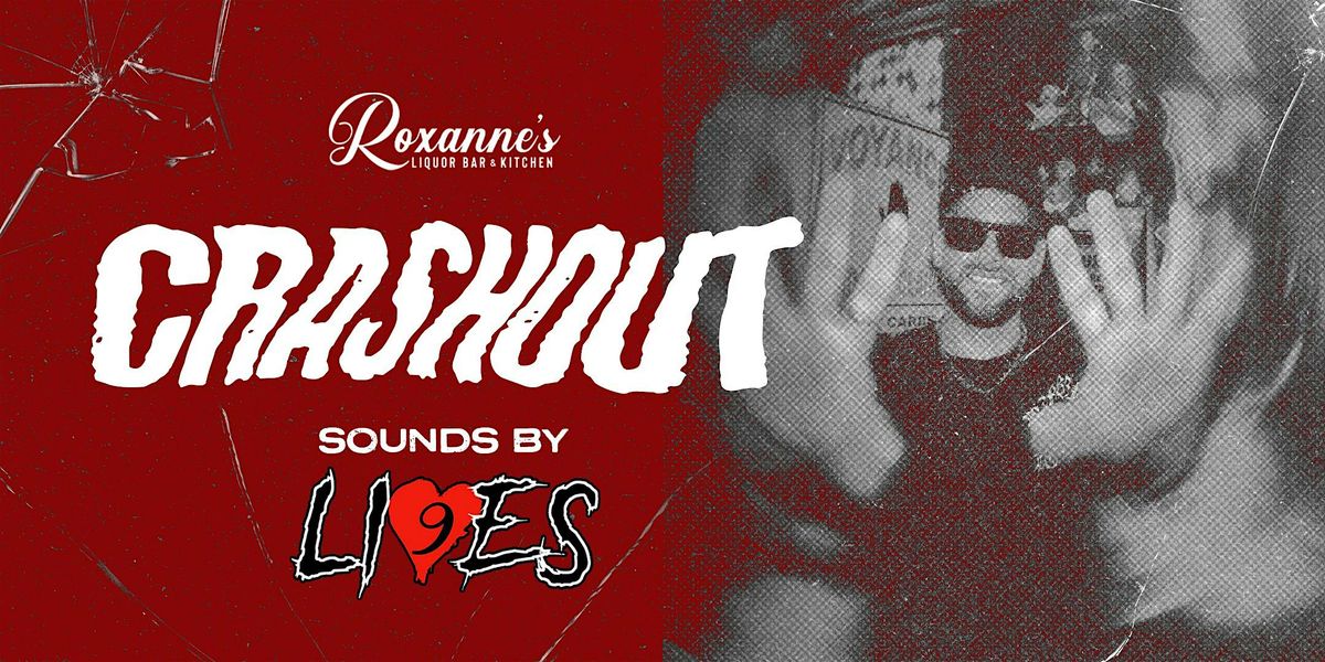Crashout At Roxanne's