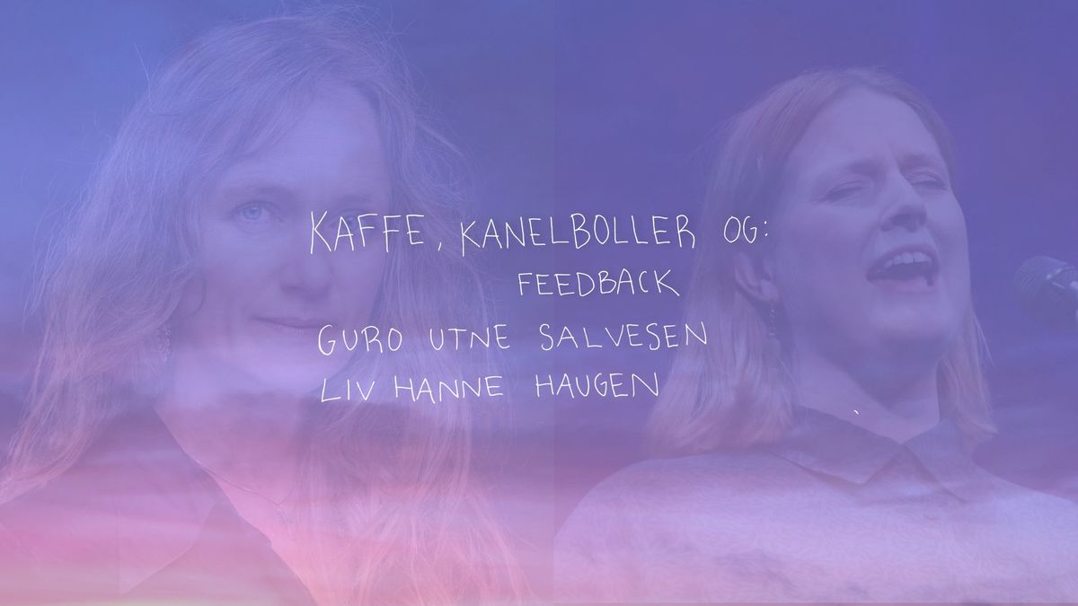 Kaffe, kanelboller og: Feedback m. Guro Utne Salvesen & Liv Hanne Haugen