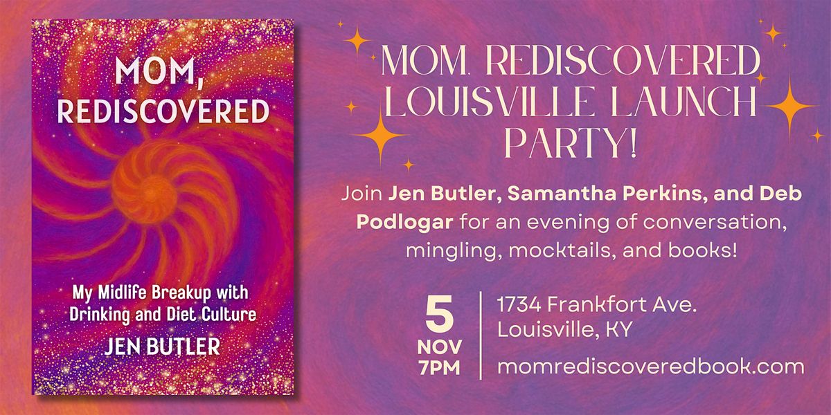MOM, REDISCOVERED Louisville Launch Party
