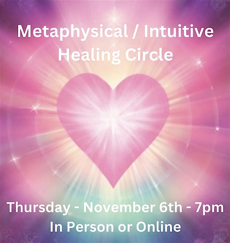 Metaphysical\/Intuitive Healing Circle \u2014 Join Us In Person or Online
