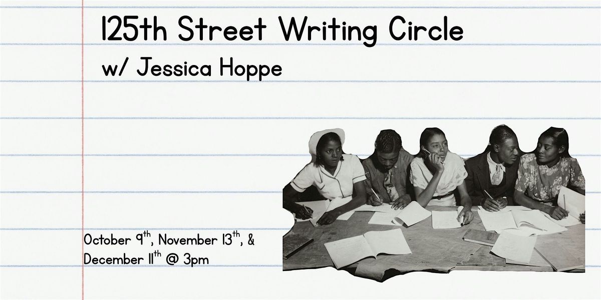 125th Street  Writing Circle w\/ Jessica Hoppe